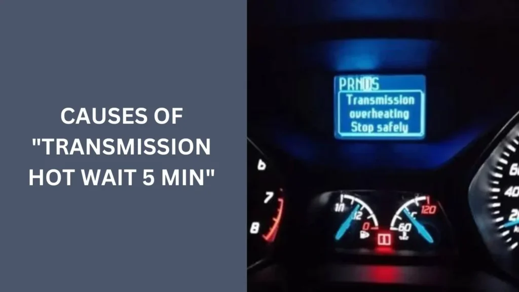 Causes of "Transmission Hot Wait 5 Min"