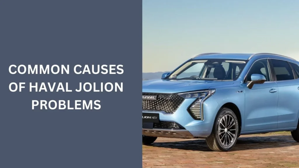 Common Causes of Haval Jolion Problems