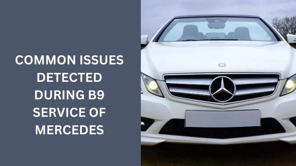 Common Issues Detected During B9 Service of Mercedes