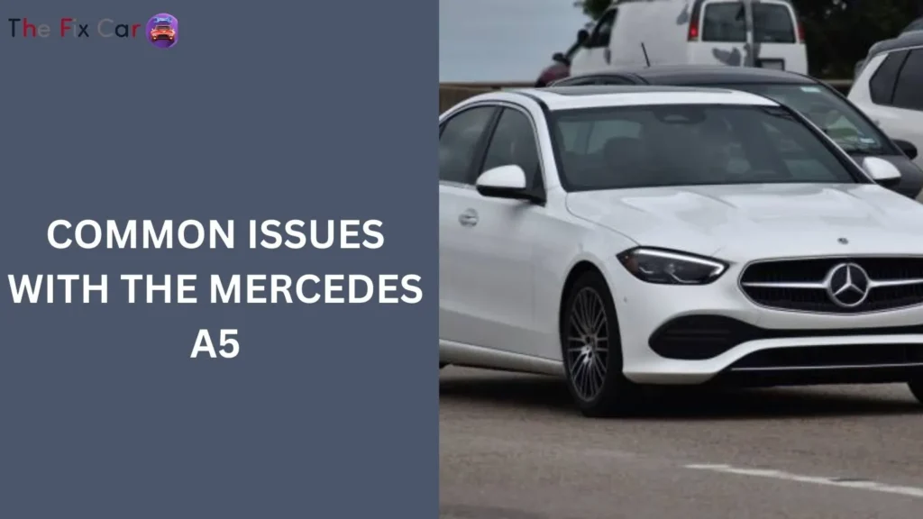 Common Issues with the Mercedes A5