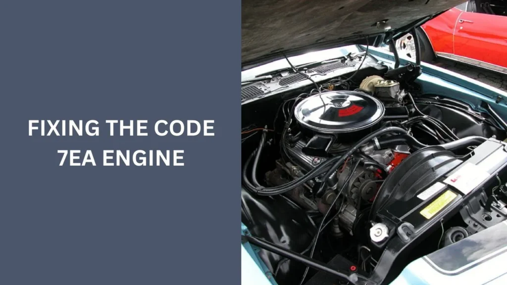 Fixing the Code 7ea engine